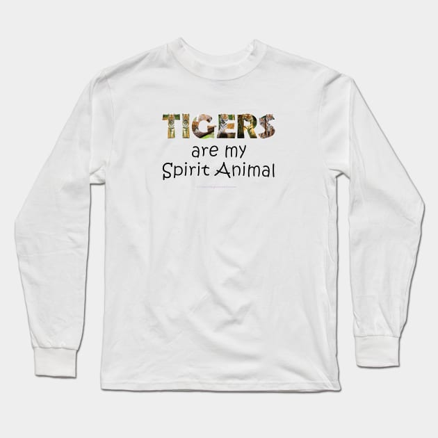 Tigers are my spirit animal - wildlife oil painting word art Long Sleeve T-Shirt by DawnDesignsWordArt